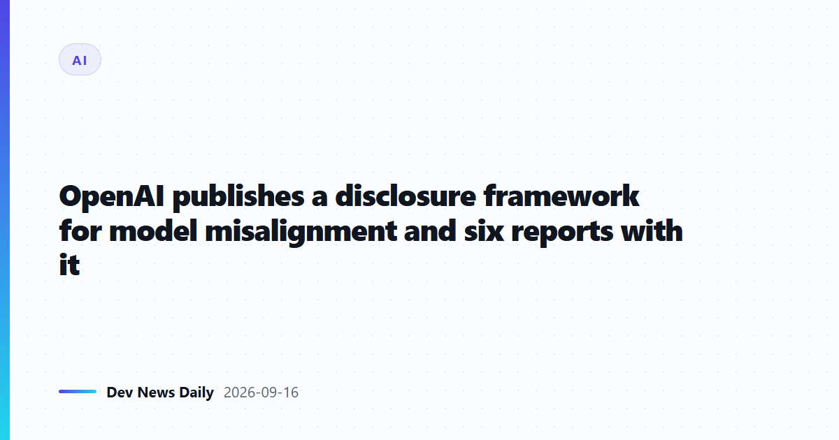 OpenAI publishes a disclosure framework for model misalignment and six reports with it
